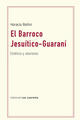 El Barroco jesuítico-guaraní - Horacio Bollini - Editorial Las cuarenta