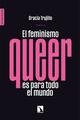 El feminismo queer es para todo el mundo - Gracia Trujillo - Catarata
