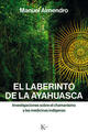 El laberinto de la ayahuasca - Manuel Almendro - Kairós