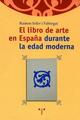 El Libro de arte en España durante la edad moderna - Ramon Soler I Fabregat - Trea