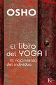 El libro del Yoga I - Osho  - Kairós