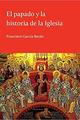 El papado y la historia de la Iglesia - Francisco García Bazán - El hilo de Ariadna