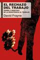 El rechazo del trabajo - David Frayne - Akal
