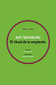 El ritual de la serpiente - Aby Warburg - Sexto Piso