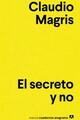 El secreto y no - Claudio Magris - Anagrama