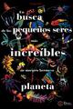 En busca de los pequeños seres más increíbles de nuestro hermoso planeta - Peggy Nille - Akal