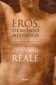 Eros, demonio Mediador - Giovanni  Reale - Herder