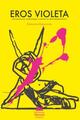 Eros Violeta. Psicoanálisis, feminismo y potencia sensoriopolítica - Fernanda Magallanes - Navarra