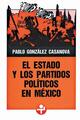 El Estado y los partidos políticos en México - Pablo González Casanova - Ediciones Era