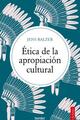 Ética de la apropiación cultural - Jens Balzer  - Herder