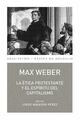 La ética protestante y el espíritu del capitalismo - Max Weber - Akal