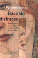 Ética Sin Disfraces - Javier Prado Galán - Ibero