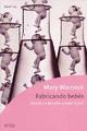 Fabricando bebés - Mary Warnock - Gedisa