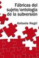 Fábricas del sujeto / ontología de la subversión - Antonio Negri - Akal