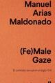 (Fe)Male Gaze - Manuel Arias Maldonado - Anagrama