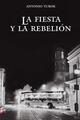 La fiesta y la rebelión - Antonio Turok - Ediciones Era