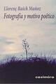 Fotografía y motivo poético - Llorenç Raich Muñoz - Casimiro