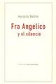 Fra angelico y el silencio - Horacio Bollini - Editorial Las cuarenta