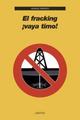 El fracking ¡vaya timo! - Manuel Peinado - Editorial Laetoli