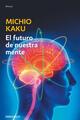 El futuro de nuestra mente - Michio Kaku - DeBolsillo