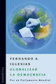 Globalizar la democracia - Fernando Iglesias - Manantial