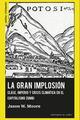 La gran implosión - Jason W. Moore - Traficantes de sueños La gran implosión - Jason W. Moore - Traficantes de sueños