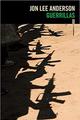 Guerrillas - Jon Lee Anderson - Sexto Piso