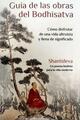 Guía de las obras del Bodhisatva - Gueshe Kelsang Gyatso - Tharpa