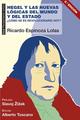 Hegel y las nuevas lógicas del mundo y del Estado - Ricardo Espinoza Lolas - Akal