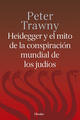 Heidegger y el mito de la conspiración mundial de los judíos - Peter Trawny - Herder