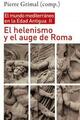 El helenismo y el auge de Roma: el mundo mediterráneo en la Edad Antigua II - Pierre Grimal - Siglo XXI Editores