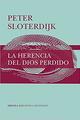 La herencia del Dios perdido - Peter Sloterdijk - Siruela