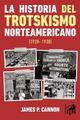 La historia del trotskismo norteamericano (1928-1938) - James Cannon - Ediciones IPS