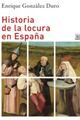 Historia de la locura en España - Enrique González Duro - Siglo XXI Editores