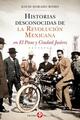 Historias desconocidas de la revolución mexicana en el Paso y Ciudad Juárez - David Dorado Romo - Ediciones Era