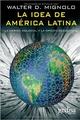 La idea de América Latina - Walter Mignolo - Editorial Gedisa