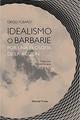 Idealismo o barbarie - Diego  Fusaro - Trotta