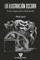 La ilustración oscura - Nick Land - Materia oscura La ilustración oscura - Nick Land - Materia oscura