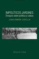 Impolíticos jardínes - Juan-Ramón Capella - Trotta