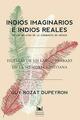 Indios imaginarios e indios reales - Guy Rozat Dupeyron - Navarra