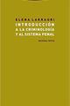Introducción a la criminología y al sistema penal - Elena Larrauri - Trotta