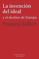 La invención del ideal y el destino de Europa - François Jullien - El hilo de Ariadna