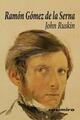 John Ruskin - Ramon Gomez De La Serna - Casimiro