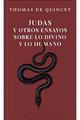 Judas y otros ensayos sobre lo divino y lo humano - Thomas de Quincey - Jus