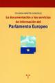 La Documentación y los servicios de información del Parlamento Europeo - Yolanda Martín González - Trea