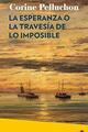 La esperanza o la travesía de lo imposible - Corine Pelluchon - Ned Ediciones