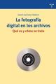 La Fotografía digital en los archivos - David Iglésias Franch - Trea