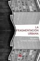 La fragmentación urbana - Ricardo Gómez Maturano - Navarra