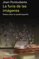 La furia de las imágenes - Joan Fontcuberta - Galaxia Gutenberg
