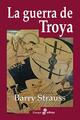 La guerra de Troya - Barry Strauss - Edhasa